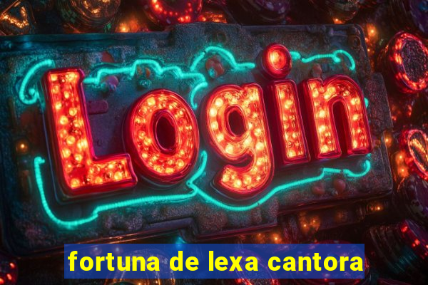 fortuna de lexa cantora